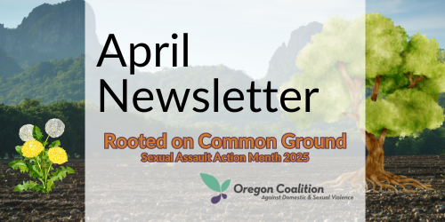 April Newsletter | Rooted on Common Ground, Sexual Assault Action Month 2025
